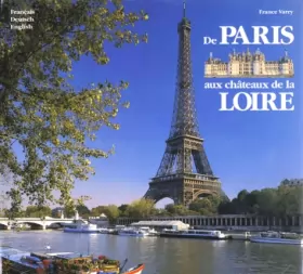 Couverture du produit · DE PARIS AUX CHATEAUX DE LA LOIRE : VON PARIS ZU DEN SCHLOSSERN DER LOIRE : FROM PARIS TO THE LOIRE CASTLES