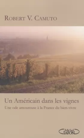 Couverture du produit · Un Américain dans les vignes : Une ode amoureuse à la France du bien-vivre