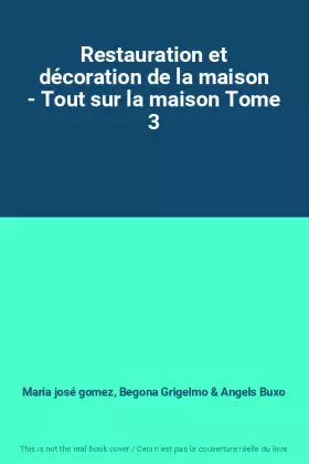 Couverture du produit · Restauration et décoration de la maison - Tout sur la maison Tome 3