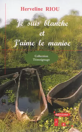 Couverture du produit · Je suis blanche et j'aime le manioc