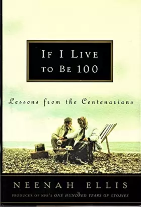 Couverture du produit · If I Live to Be 100: Lessons from the Centenarians