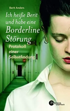 Couverture du produit · Ich heiße Berit und habe eine Borderline-Störung: Protokoll einer Selbstfindung