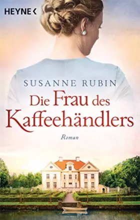 Couverture du produit · Die Frau des Kaffeehändlers: Roman