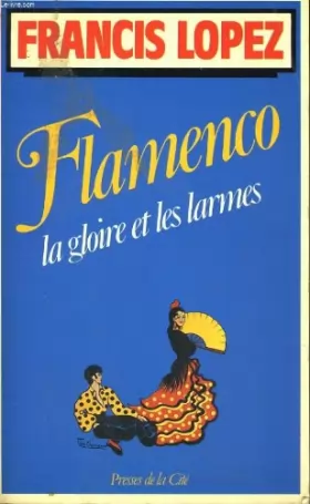Couverture du produit · Flamenco : La gloire et les larmes