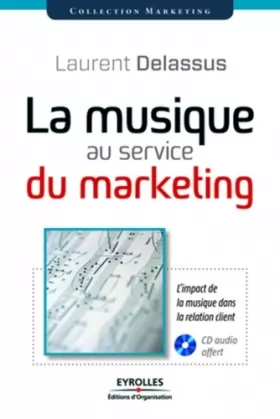 Couverture du produit · La musique au service du marketing: L'impact de la musique dans la relation client. Avec cd audio.