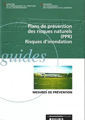 Couverture du produit · Plans de prévention des risques naturels (PPR). Risques d'inondation. Mesures de prévention