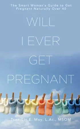 Couverture du produit · Will I Ever Get Pregnant?: The Smart Woman's Guide to Get Pregnant Naturally Over 40