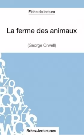 Couverture du produit · La ferme des animaux de George Orwell (Fiche de lecture): Analyse complète de l'oeuvre