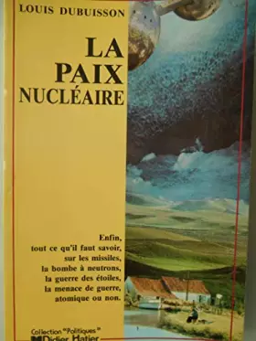 Couverture du produit · La Paix nucléaire. Collection Politique.