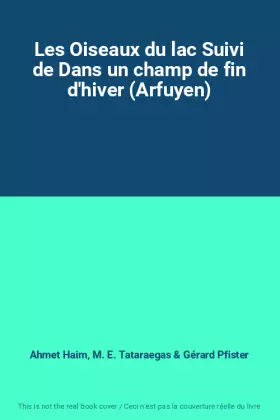 Couverture du produit · Les Oiseaux du lac Suivi de Dans un champ de fin d'hiver (Arfuyen)