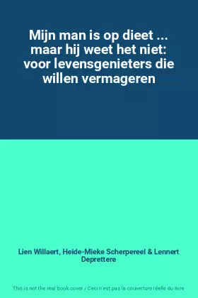 Couverture du produit · Mijn man is op dieet ... maar hij weet het niet: voor levensgenieters die willen vermageren