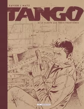 Couverture du produit · Tango - Tome 6 - Le fleuve aux trois frontières / Edition spéciale, Limitée