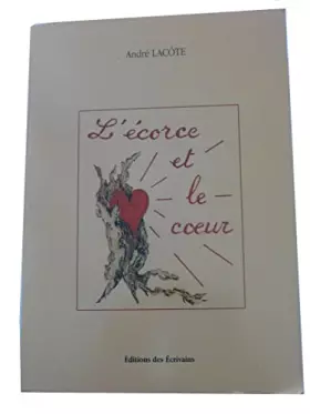 Couverture du produit · L'écorce et le coeur