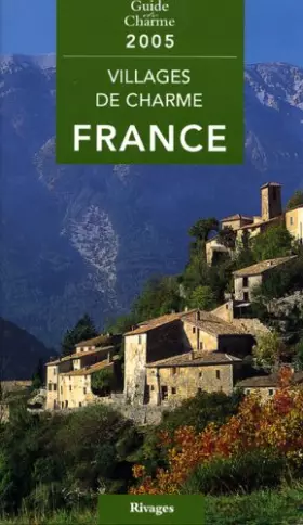 Couverture du produit · Guide des villages de charme en France 2005