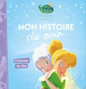 Couverture du produit · LA FÉE CLOCHETTE 4 - Mon Histoire du Soir - L'histoire du film - Disney: Clochette et le secret des fées