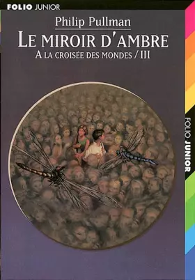 Couverture du produit · A la croisée des mondes, tome 3 : Le Miroir d'Ambre