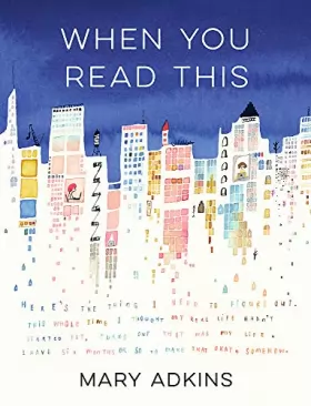 Couverture du produit · When You Read This: 'Deeply moving but also uplifting, Mary Adkins' debut novel is easy to read but hard to forget' - Anne Youn