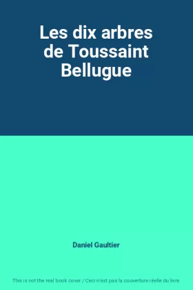 Couverture du produit · Les dix arbres de Toussaint Bellugue