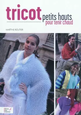 Couverture du produit · Tricot: Petits hauts pour tenir chaud
