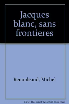 Couverture du produit · Jacques blanc sans frontieres