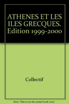 Couverture du produit · ATHENES ET LES ILES GRECQUES. Edition 1999-2000
