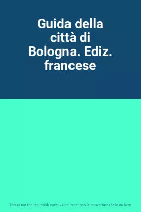 Couverture du produit · Guida della città di Bologna. Ediz. francese