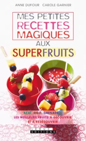 Couverture du produit · Mes petites recettes magiques aux superfruits