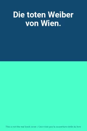 Couverture du produit · Die toten Weiber von Wien.