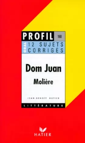 Couverture du produit · Molière : Dom Juan, 12 sujets corrigés, oral de français