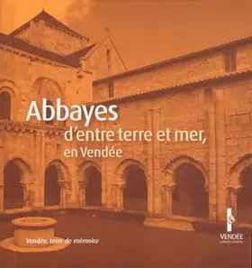 Couverture du produit · Abbayes d'Entre Terre et Mer en Vendée