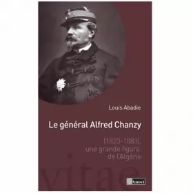 Couverture du produit · Le général Alfred Chanzy, une grande figure de l'Algérie