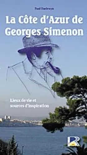 Couverture du produit · La Côte d'Azur de Georges Simenon : Lieux de vie et sources d'inspiration