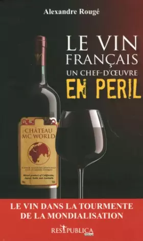 Couverture du produit · Le vin français, un chef-d'oeuvre en péril