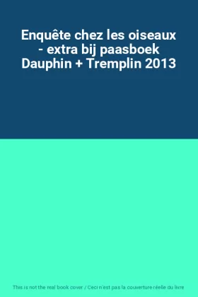 Couverture du produit · Enquête chez les oiseaux - extra bij paasboek Dauphin + Tremplin 2013