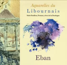 Couverture du produit · Aquarelles du Libournais: Saint-Emilion, Fronsac, rives de la Dordogne