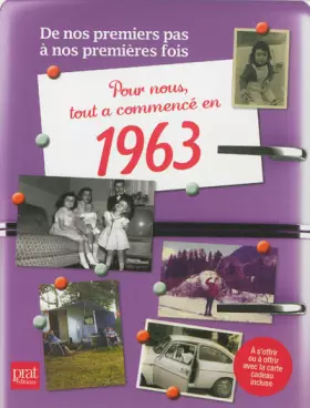Couverture du produit · Pour nous tout a commencé en 1963 : De nos premiers pas à nos premières fois