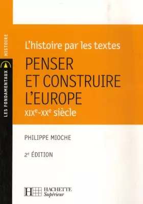 Couverture du produit · L'Histoire par les textes : penser et construire l'Europe - XIXe-Xxe siècle: N°158 - 2ème édition