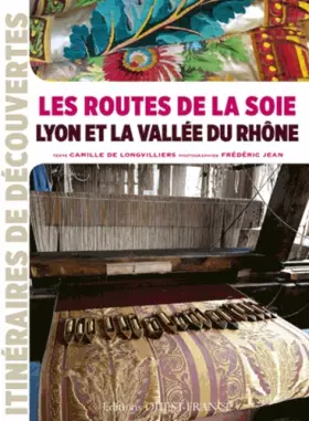 Couverture du produit · Les Routes de la soie en vallée du Rhône