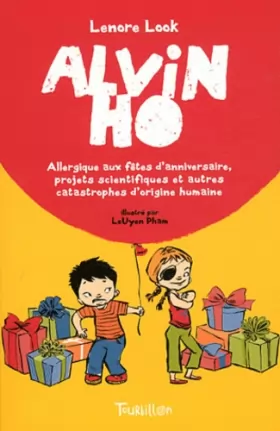 Couverture du produit · Alvin Ho : Allergique aux fêtes d'anniversaire, projets scientifiques et autres catastrophes d'origine humaine