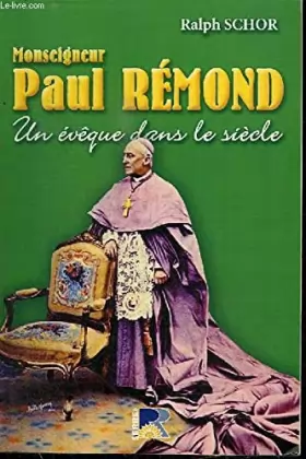 Couverture du produit · Un évêque dans le siècle : Monseigneur Paul Rémond (1873-1963)
