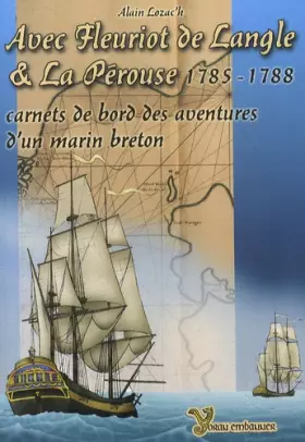 Couverture du produit · Avec Fleuriot de Langle et La Pérouse : 1785-1788, Carnets de bord des aventures d'un marin breton