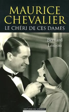 Couverture du produit · Maurice Chevalier, le chéri de ces dames
