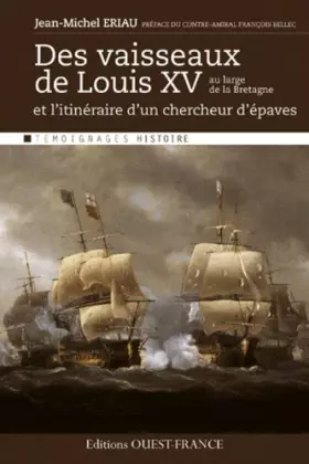 Couverture du produit · Des vaisseaux de Louis XV au large de la Bretagne : Et l'itinéraire d'un chercheur d'épaves