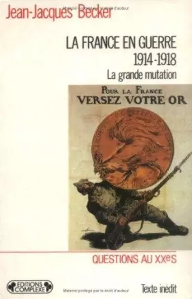 Couverture du produit · La France en guerre, 1914-1918 : la grande mutation