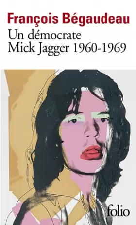 Couverture du produit · Un démocrate : Mick Jagger 1960-1969