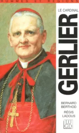 Couverture du produit · Cardinal Gerlier: 1880-1965