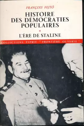 Couverture du produit · Histoire des démocraties populaires. 1. L'ère de Staline