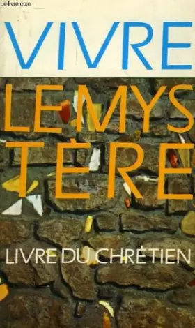 Couverture du produit · VIVRE LE MYSTERE, LIVRE DU CHRETIEN