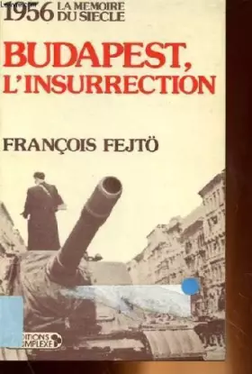 Couverture du produit · Budapest, l'insurrection, 1956 la memoire du siecle