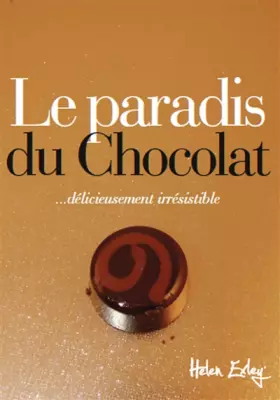 Couverture du produit · PARADIS DU CHOCOLAT (LE) ...DELICIEUSEMENT IRRESISTIBLE